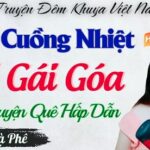 Truyện Ngắn Hay - Cô Nhã Góa Chồng Và Những Đêm Cuồng Nhiệt